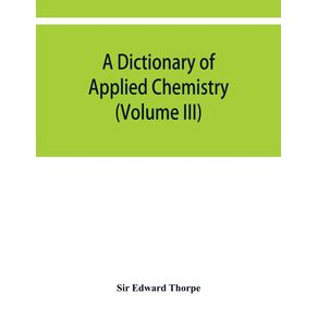 A-dictionary-of-applied-chemistry--Volume-III-