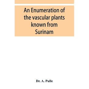 An-enumeration-of-the-vascular-plants-known-from-Surinam-together-with-their-distribution-and-synonymy