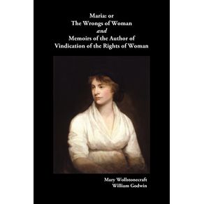 Maria-or-the-Wrongs-of-Woman-and-Memoirs-of-the-Author-of-Vindication-of-the-Rights-of-Woman
