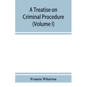 A-treatise-on-criminal-procedure--Volume-I-
