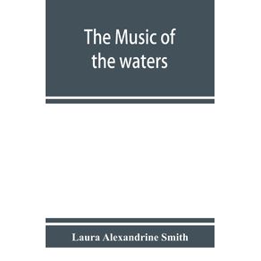 The-music-of-the-waters.-A-collection-of-the-sailors-chanties-or-working-songs-of-the-sea-of-all-maritime-nations.-Boatmens-fishermens-and-rowing-songs-and-water-legends
