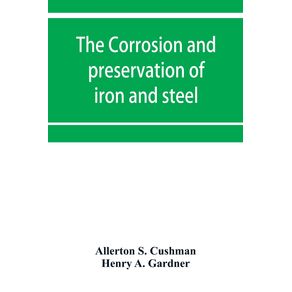 The-corrosion-and-preservation-of-iron-and-steel