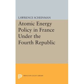Atomic-Energy-Policy-in-France-Under-the-Fourth-Republic