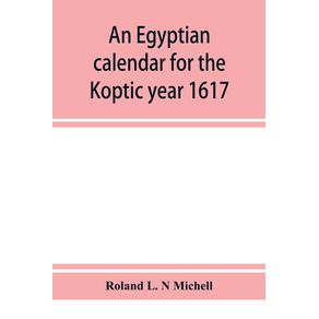 An-Egyptian-calendar-for-the-Koptic-year-1617--1900-1901-A.D.--corresponding-with-the-Mohammedan-years-1318-1319