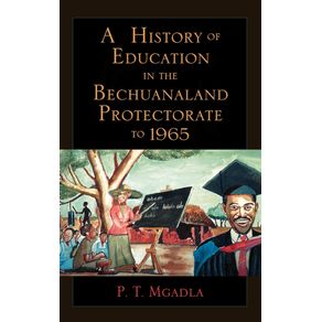 A-History-of-Education-in-the-Bechuanaland-Protectorate-to-1965