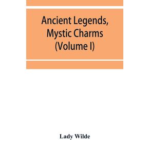 Ancient-legends-mystic-charms-and-superstitions-of-Ireland--Volume-I-