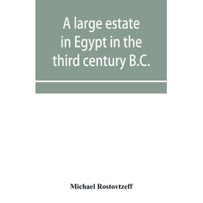 A-large-estate-in-Egypt-in-the-third-century-B.C.-a-study-in-economic-history