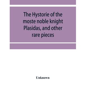 The-hystorie-of-the-moste-noble-knight-Plasidas-and-other-rare-pieces