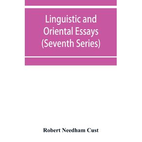 Linguistic-and-oriental-essays.-Written-from-the-year-1840-to-1903--Seventh-Series-
