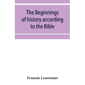 The-beginnings-of-history-according-to-the-Bible-and-the-traditions-of-Oriental-peoples.