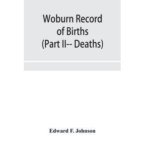 Woburn-Record-of-Births-Deaths-and-Marriages-from-1640-to-1873.--Part-II---Deaths-