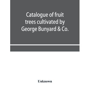 Catalogue-of-fruit-trees-cultivated-by-George-Bunyard---Co.-Royal-Nurseries-1898-99