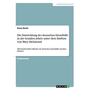 Die-Entwicklung-der-deutschen-Einzelhilfe-in-der-Sozialen-Arbeit-unter-dem-Einfluss-von-Mary-Richmond