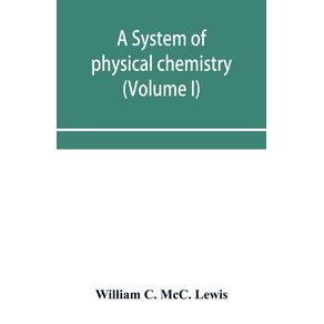 A-system-of-physical-chemistry--Volume-I-