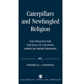 Caterpillars-and-Newfangled-Religion