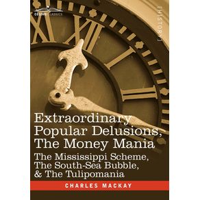 Extraordinary-Popular-Delusions-the-Money-Mania
