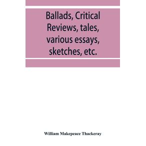 Ballads-critical-reviews-tales-various-essays-letters-sketches-etc.