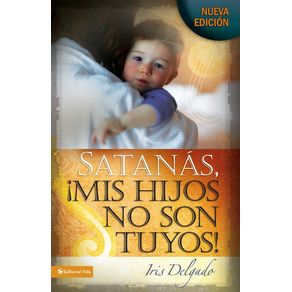 Satanas,-Mis-Hijos-No-Son-Tuyos!-=-Satan,-You-Cant-Have-My-Children!