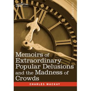 Memoirs-of-Extraordinary-Popular-Delusions-and-the-Madness-of-Crowds