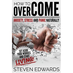 How-to-Overcome-Anxiety-Stress-and-Panic-Naturally