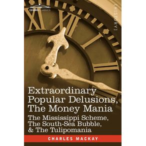Extraordinary-Popular-Delusions-the-Money-Mania