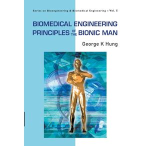 Biomedical-Engineering-Principles-of-the-Bionic-Man