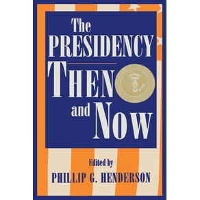 The-Presidency-Then-and-Now