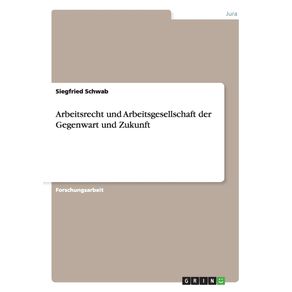 Arbeitsrecht-und-Arbeitsgesellschaft-der-Gegenwart-und-Zukunft