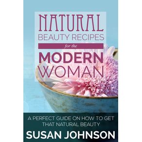 Natural-Beauty-Recipes-for-the-Modern-Woman