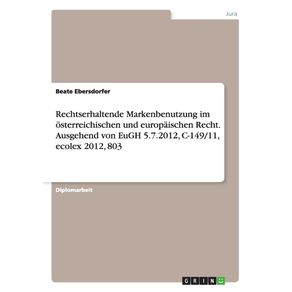 Rechtserhaltende-Markenbenutzung-im-osterreichischen-und-europaischen-Recht.-Ausgehend-von-EuGH-5.7.2012-C-149-11-ecolex-2012-803