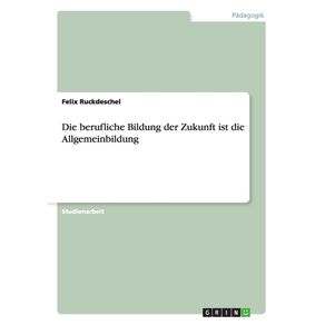 Die-berufliche-Bildung-der-Zukunft-ist-die-Allgemeinbildung