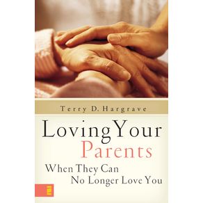 Loving-Your-Parents-When-They-Can-No-Longer-Love-You