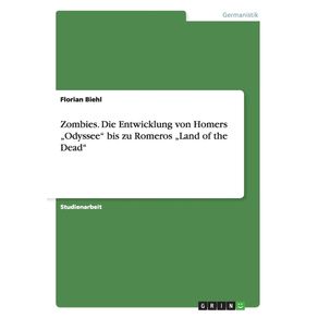 Zombies.-Die-Entwicklung-von-Homers-„Odyssee-bis-zu-Romeros-„Land-of-the-Dead