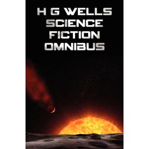 H-G-Wells-Science-Fiction-Omnibus--Unabridged--the-Time-Machine-the-War-of-the-Worlds-the-Shape-of-Things-to-Come-the-Invisible-Man-the-Island-of
