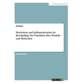 Motivation-und-Selbstmotivation-im-Berufsalltag.-Ein-Uberblick-uber-Modelle-und-Methoden
