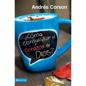 ?Como-conquistar-el-corazon-de-Dios?