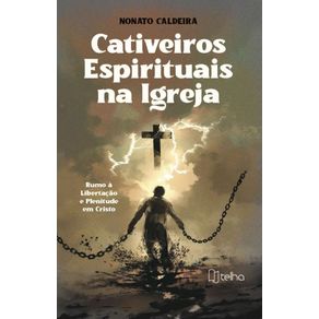 Cativeiros-espirituais-na-Igreja--rumo-a-libertacao-e-plenitude-em-Cristo