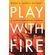 Play-with-Fire