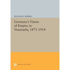 Germanys-Vision-of-Empire-in-Venezuela-1871-1914