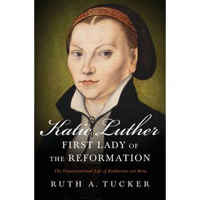 Katie-Luther-First-Lady-of-the-Reformation