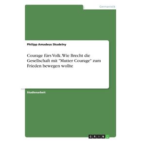 Courage-furs-Volk.-Wie-Brecht-die-Gesellschaft-mit-Mutter-Courage-zum-Frieden-bewegen-wollte