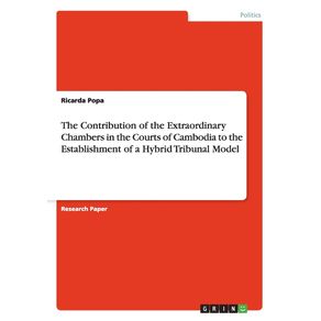 The-Contribution-of-the-Extraordinary-Chambers-in-the-Courts-of-Cambodia-to-the-Establishment-of-a-Hybrid-Tribunal-Model