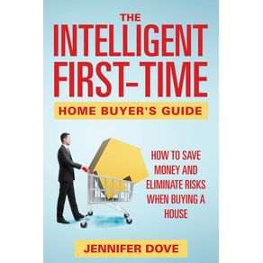 The-Intelligent-First-Time-Home-Buyers-Guide