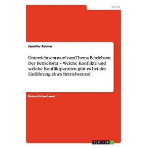 Unterrichtsentwurf-zum-Thema-Betriebsrat.-Der-Betriebsrat---Welche-Konflikte-und-welche-Konfliktparteien-gibt-es-bei-der-Einfuhrung-eines-Betriebsrates-