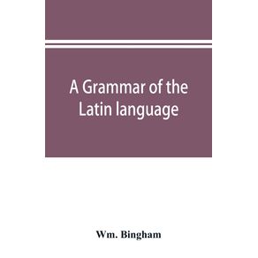 A-grammar-of-the-Latin-language