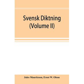 Svensk-diktning--selections-from-Swedish-poets-with-brief-monographs--notes---vocabulary--Volume-II-