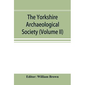 The-Yorkshire-Archaeological-Society--Record-Series-Volume-XXII-for-the-year-1897--Yorkshire-inquisitions--Volume-II-