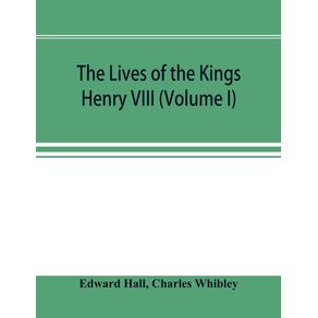 The-Lives-of-the-Kings--Henry-VIII--Volume-I-