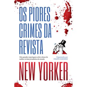 Os-piores-crimes-da-Revista-New-Yorker:-Oito-grandes-reportagens-sobre-crimes-da-melhor-revista-jornalistica-do-mundo