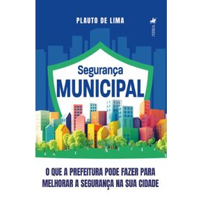 Seguranca-Municipal--O-que-a-Prefeitura-pode-Fazer-para-Melhorar-a-Seguranca-na-sua-Cidade